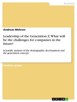 cover image of Leadership of the Generation Z. What will be the challenges for companies in the future?